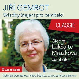 Jiří Gemrot: Compositions Not Only for the Harpsichord by Jiří Gemrot