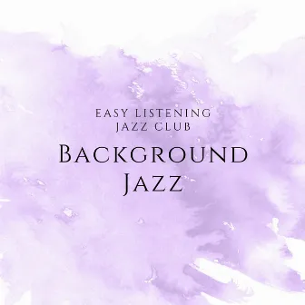 Background Jazz by Easy Listening Jazz Club