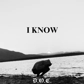 I KNOW by D.O.C. MACIAS