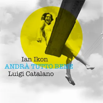 Andrà Tutto Bene by Ian Ikon