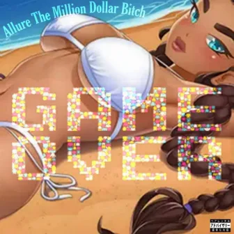 Game Over by Allure the Million Dollar Bitch