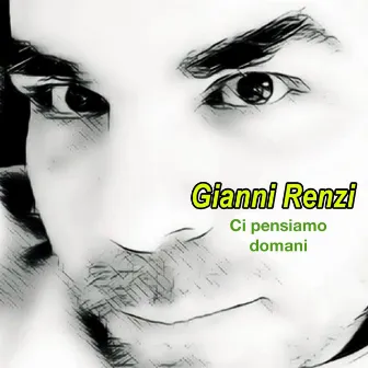 CI PENSIAMO DOMANI by Gianni Renzi