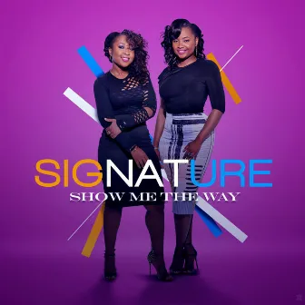 Show Me the Way by Signature