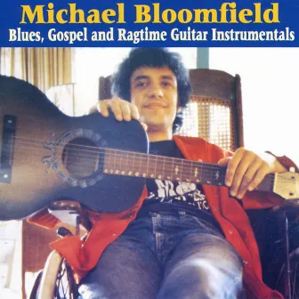 Blues, Gospel and Ragtime Guitar Instrumentals by Mike Bloomfield