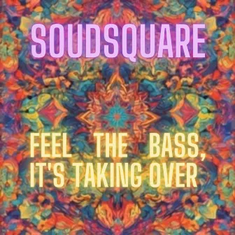 Feel the bass, it's taking over by Soundsquare