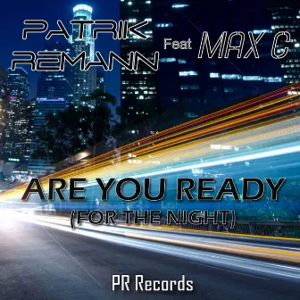 Are You Ready (For The Night) by Max C