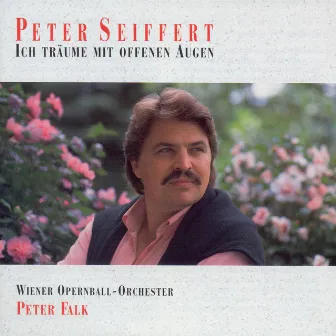 Ich träume mit offenen Augen - Peter Seiffert Sings Operetta by Peter Seiffert