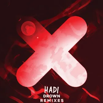 Drown (Remixes) by Hadi X