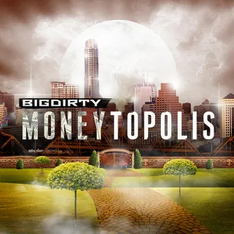 Moneytopolis by Big Dirty