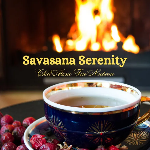 Savasana Serenity: Chill Music Fire Nocturne