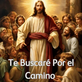 Te Buscaré por el Camino by Grupo Nueva Vida