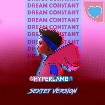 Dream Constant (Sextet Version) by HYPERLAMB