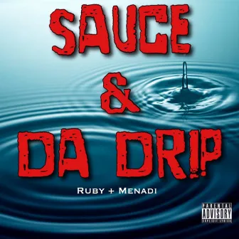 Sauce & Da Drip by Ruby