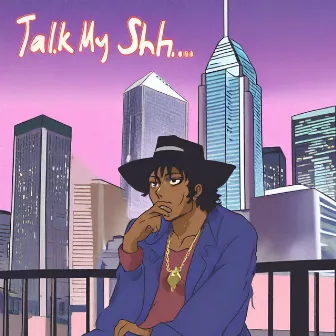 Talk My Shit by Mr. Write