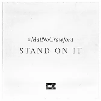 Stand On It by #MalNoCrawford