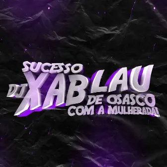 AUTOMOTIVO DA SACANAGEM by DJ XABLAU