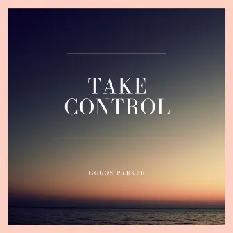 Take Control by Gogos Parker