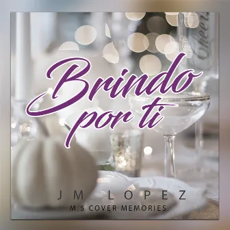 Brindo Por Ti by Jm Lopez