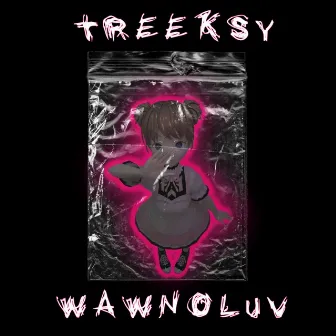 WAWNOLUV by Treeksy