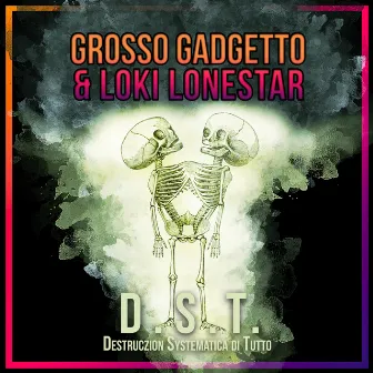 D.S.T. (Destruczion Systematica di Tutto) by Grosso Gadgetto