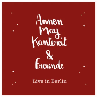 AnnenMayKantereit & Freunde (Live In Berlin) by AnnenMayKantereit