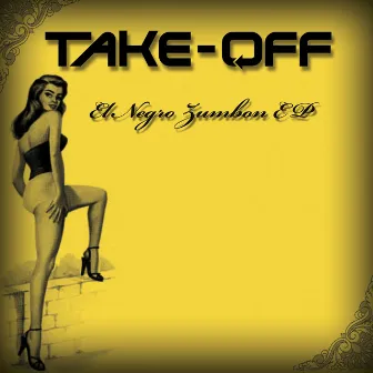 El Negro Zumbon - EP by Take-Off