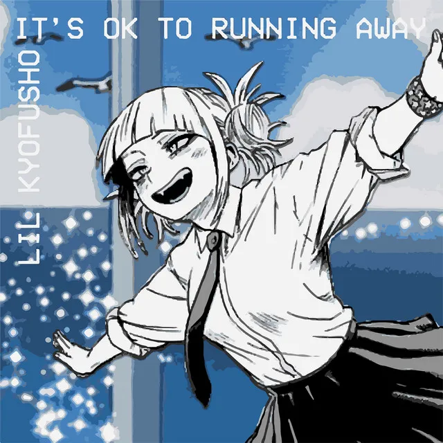 It's Ok To Running Away