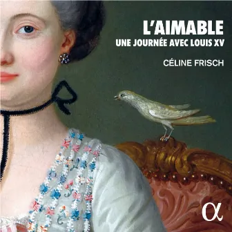 L'aimable. Une journée avec Louis XV by Céline Frisch