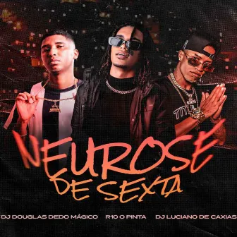 Neurose de Sexta by DJ LUCIANO DE CAXIAS