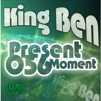 Present 056Moment by King Ben