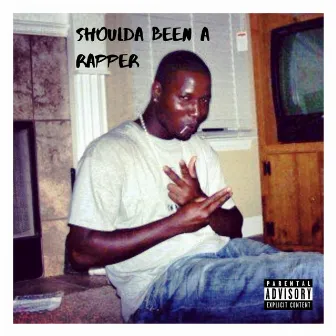 Shoulda Been a Rapper by Jonathan Tumblin