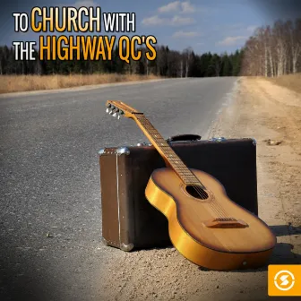 To Church with The Highway Q.C.'s by The Highway Q.C.'s