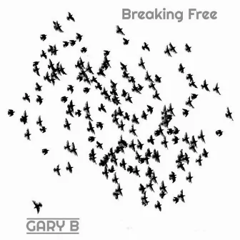 Breaking Free by Gary B