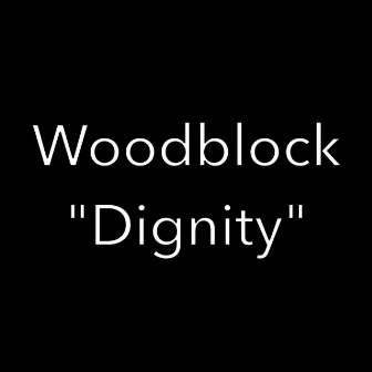 Dignity by Woodblock