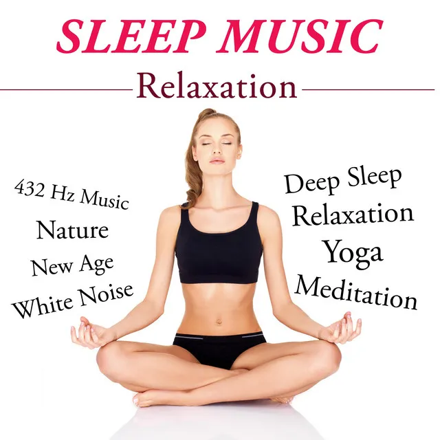 Sleep Music Relaxation and Lullabies: Delta Waves to Help you Relax and Sleep, Nature Sounds, Isochronic Tones and Natural White Noise Music for Relaxation, Meditation, Yoga, Relaxing Sleeping Songs and 432 Hz Musi