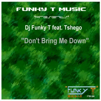 Don't Bring Me Down by Dj Funky T