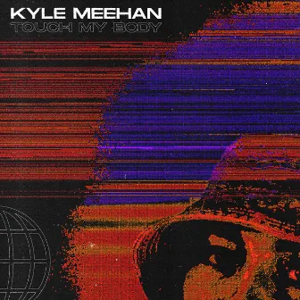 Touch My Body by Kyle Meehan