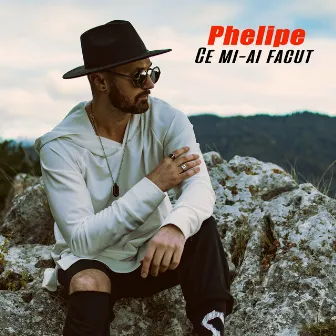 Ce mi-ai facut by Phelipe