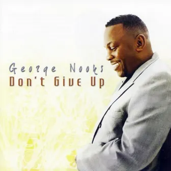 Don't Give Up by George Nooks