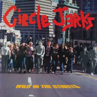 Wild in the Streets by Circle Jerks