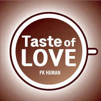 Taste Of Love by PK Heman