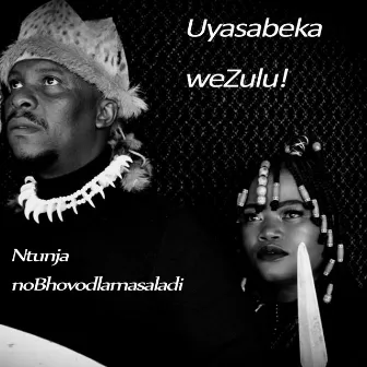 Uyasabeka weZulu by Ntunja noBhovodlamasaladi