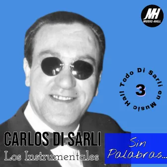 Sin Palabras... Carlos Di Sarli! (Todo Di Sarli en Music Hall 3) by Carlos Di Sarli