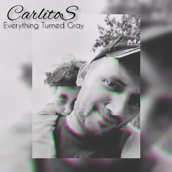 Everything Turned Gray by Carlitos