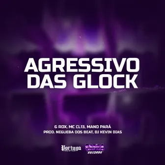 Agressivo Das Glock by G Rox