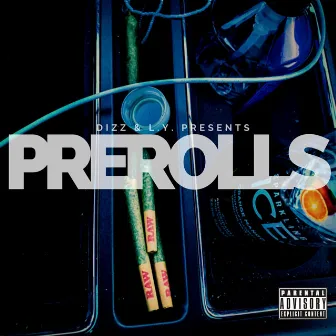 Prerolls by Dizz & L.Y.