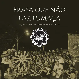 Brasa Que Não Faz Fumaça by Samba da Opinião