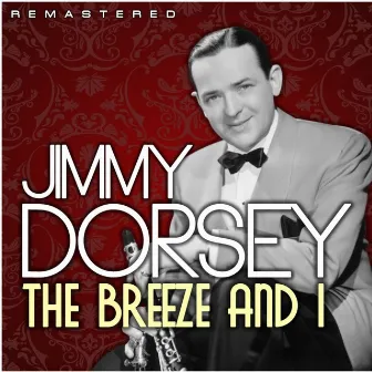 The Breeze and I (Remastered) by Jimmy Dorsey