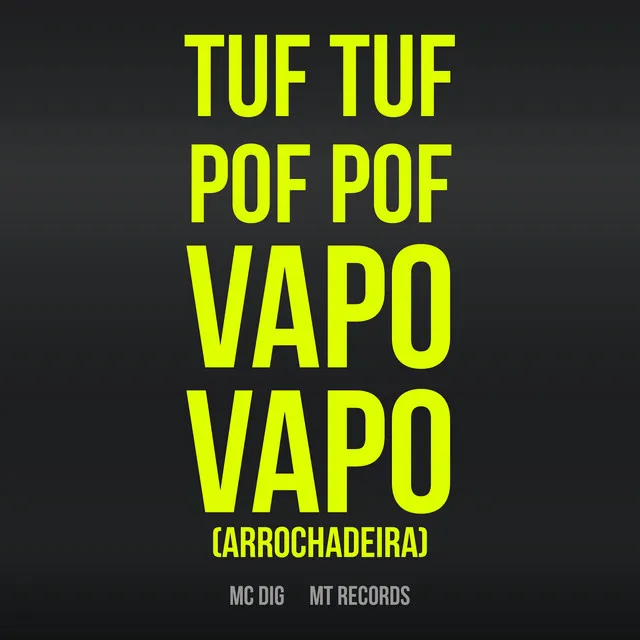 Tuf Tuf Pof Pof Vapo Vapo [Arrochadeira]