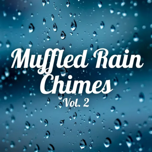 Muffled Rain Chimes Vol. 2